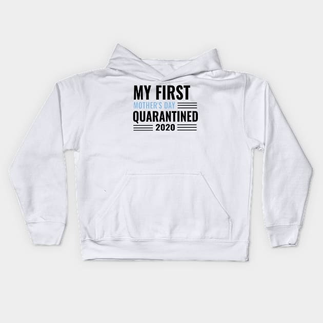 My First Mother's Day 2020 Quarantined Social Distancing Kids Hoodie by kaly's designs